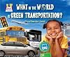 What in the World Is Green Transportation? (Super SandCastle: Going Green)