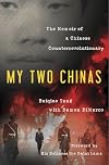 My Two Chinas: The Memoir of a Chinese Counter-Revolutionary