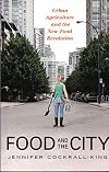 Food and the City: Urban Agriculture and the New Food Revolution