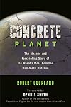 Concrete Planet: The Strange and Fascinating Story of the World's Most Common Man-Made Material