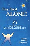They Stood Alone!: 25 Men and Women Who Made a Difference