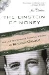 The Einstein of Money: The Life and Timeless Financial Wisdom of Benjamin Graham