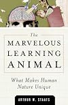Marvelous Learning Animal: What Makes Human Nature Unique