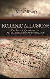 Koranic Allusions: The Biblical, Qumranian, and Pre-Islamic Background to the Koran