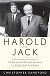 Harold and Jack: The Remarkable Friendship of Prime Minister Macmillan and President Kennedy