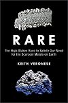 Rare: The High-Stakes Race to Satisfy Our Need for the Scarcest Metals on Earth