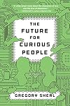 The Future for Curious People: A Novel