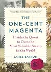 The One-Cent Magenta: Inside the Quest to Own the Most Valuable Stamp in the World