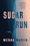 Sugar Run: A Novel