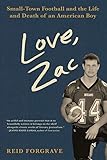 Love Zac Smalltown Football And The Life And Death Of An American Boy
