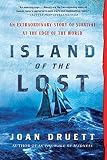 Island Of The Lost An Extraordinary Story Of Survival At The Edge Of The World