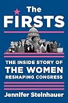 The Firsts: The Inside Story of the Women Reshaping Congress