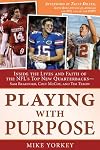 Playing with Purpose: Inside the Lives and Faith of the NFL's Top New Quarterbacks -- Sam Bradford, Colt McCoy, and Tim Tebow