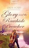 Glory and the Rawhide Preacher (Heartsong Presents, No. 983)