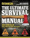 The Ultimate Survival Manual Outdoor Life 333 Skills That Will Get You Out Alive
