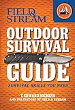Field Stream Outdoor Survival Guide Survival Skills You Need Field Stream Skills Guide