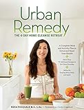Urban Remedy The 4day Home Cleanse Retreat To Detox Treat Ailments And Reset Your Health