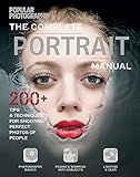 The Complete Portrait Manual (Popular Photography): 200+ Tips and Techniques for Shooting Perfect Photos of People