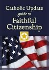 Catholic Update Guide to Faithful Citizenship (Catholic Update Guides)