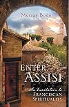 Enter Assisi: An Invitation to Franciscan Spirituality