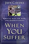 When You Suffer: Biblical Keys for Hope and Understanding