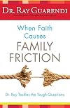 When Faith Causes Family Friction: Dr. Ray Tackles the Tough Questions