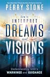How to Interpret Dreams and Visions: Understanding God's warnings and guidance
