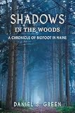 Shadows In The Woods A Chronicle Of Bigfoot In Maine