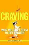 Craving: Why We Can't Seem to Get Enough