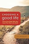 Choosing a Good Life: Lessons from People Who Have Found Their Place in the World