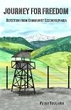 Journey For Freedom-Defection From Communist Czechoslovakia
