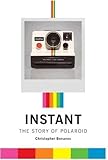 Instant The Story Of Polaroid