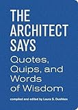 The Architect Says Quotes Quips And Words Of Wisdom