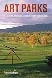 Art Parks: A Tour of America's Sculpture Parks and Gardens