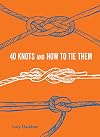 40 Knots and How to Tie Them (Explore More)