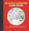 The Ultimate Cartoon Book of Book Cartoons by the World's Greatest Cartoonists