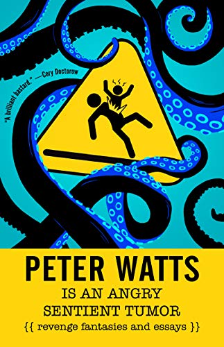 Peter Watts Is An Angry Sentient Tumor book cover