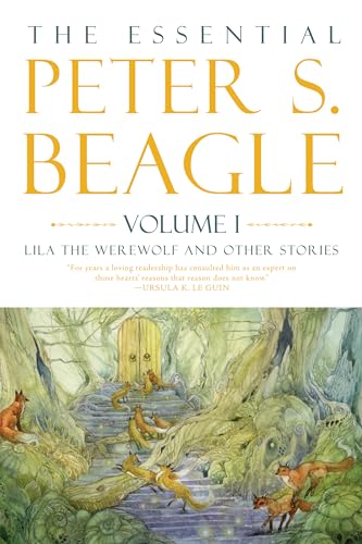 The Essential Peter S. Beagle, Volume I: Lila the Werewolf and Other Stories book cover