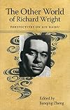 The Other World of Richard Wright: Perspectives on His Haiku (Margaret Walker Alexander Series in African American Studies)