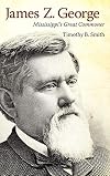 James Z. George Mississippi's great commoner