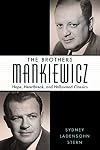 The Brothers Mankiewicz: Hope, Heartbreak, and Hollywood Classics (Hollywood Legends Series)