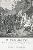 The Black Carib Wars Freedom Survival And The Making Of The Garifuna Caribbean Studies Series