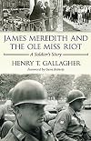 James Meredith and the Ole Miss Riot: A Soldier's Story
