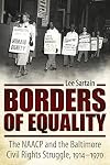 Borders of Equality: The NAACP and the Baltimore Civil Rights Struggle, 1914-1970 (Margaret Walker Alexander Series in African American Studies)