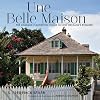 Une Belle Maison: The Lombard Plantation House in New Orleans's Bywater