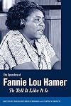 The Speeches of Fannie Lou Hamer: To Tell It Like It Is