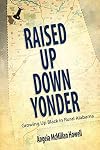 Raised up down yonder : growing up black in rural Alabama