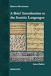 A Brief Introduction to the Semitic Languages (Gorgias Handbooks)