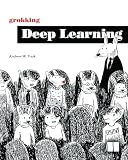 Grokking Deep Learning