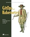 GitOps and Kubernetes: Continuous Deployment with Argo CD, Jenkins X, and Flux